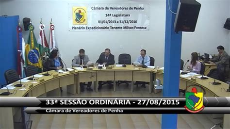 33ª SessÃo OrdinÁria Da CÂmara De Penha Em 27 08 2015 Na Íntegra