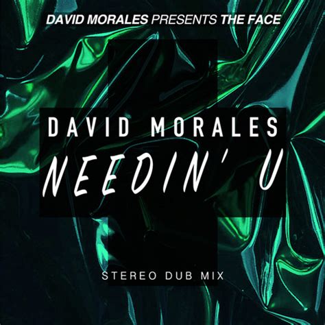 Needin' U (Stereo Dub) by David Morales | Free Listening on SoundCloud