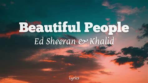 Ed Sheeran Beautiful People Ft Khalid Lyrics Video Youtube