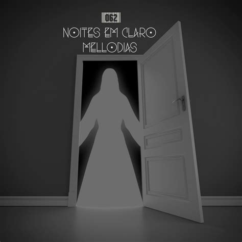 Noites Em Claro Song And Lyrics By MELLODIAS Spotify