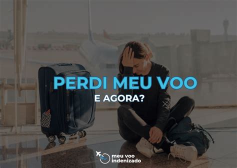 Perdi Meu Voo E Agora - Perdi o voo, quais os meus direitos? - Meu Voo Indenizado