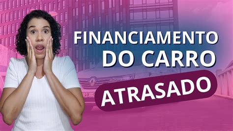 N O T Conseguindo Pagar Financiamento Do Carro E Agora Youtube