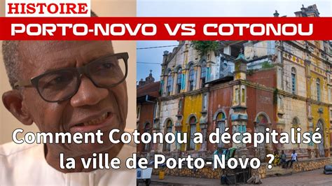 Comment Cotonou A Pris Le Dessus Sur Porto Novo Autrefois Capitale De