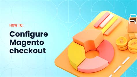 Configure Magento Checkout Comprehensive Setup Guide