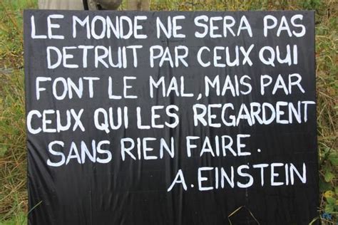 Le monde ne sera pas détruit par ceux qui font le mal mais par ceux