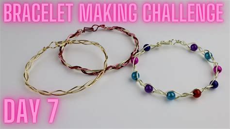 Braided Wire Bracelet Diy Day 7 10 Day Wire Bracelet Making