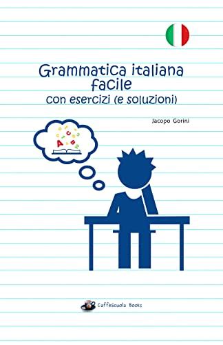 Grammatica Italiana Facile Con Esercizi E Soluzioni Edizione In Bianco E Nero Italian