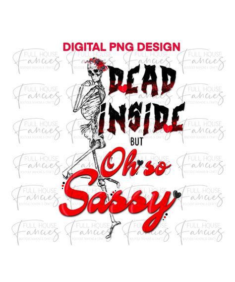 Dead Inside But Oh So Sassy Digital Png Design Etsy