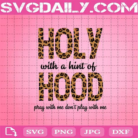 Holy With A Hint Of Hood Pray With Me Don T Play With Me Svg Svgdaily