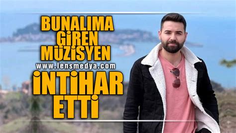 BUNALIMA GİREN MÜZİSYEN İNTİHAR ETTİ Lens Medya Haber Zonguldak ın