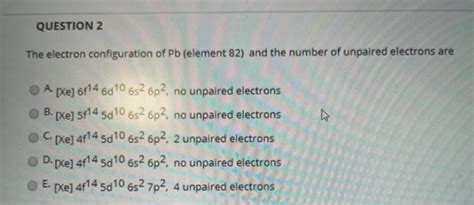 (Get Answer) - The Electron Configuration Of Pb (Element 82) And The ...