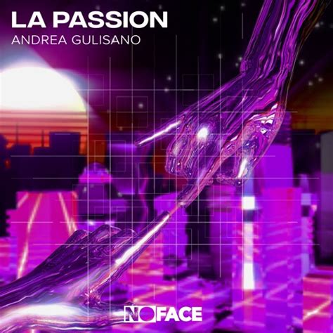 Stream Andrea Gulisano La Passion By NoFace Records Listen Online