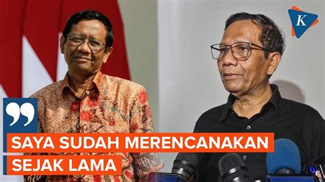 FULL Cerita Mahfud MD Sudah Lama Ingin Mundur Sebagai Menko Polhukam