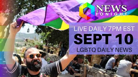 Thu Sep 10 2020 Daily Live Lgbtq News Broadcast Queer News Tonight