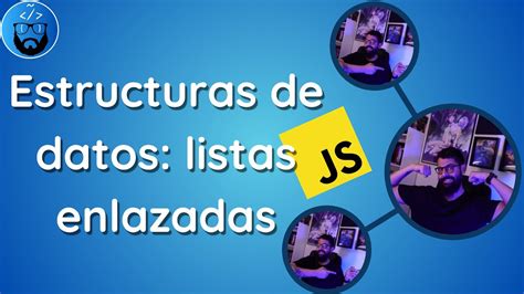 Estructuras De Datos Linked List O Listas Enlazadas Con Javascript Youtube