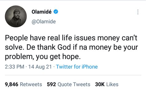 "Be thankful to God if money is your only problem" - Singer, Olamide