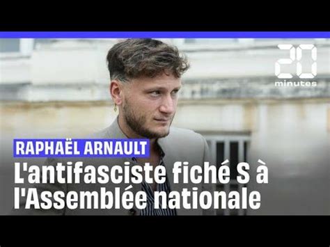 Raphaël Arnault L antifasciste fiché S désormais député à l Assemblée