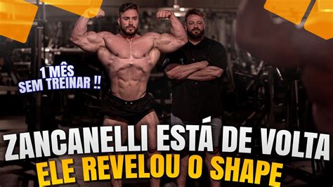 ZANCANELLI ESTÁ DE VOLTA ELE REVELOU O SHAPE UM MÊS SEM TREINAR