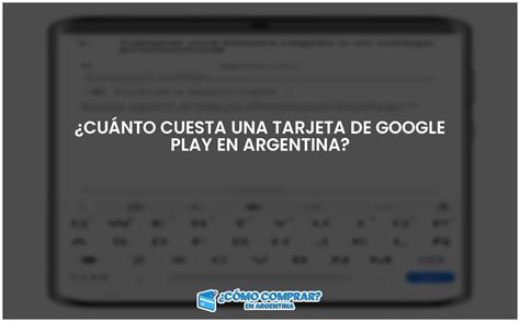 Cuánto cuesta una tarjeta de Google Play en Argentina Comprar en