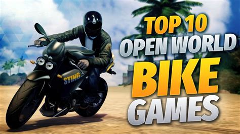 Top Open World Games For Riding Bikes Open World Bike Games