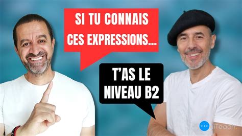 Tu Connais Toutes Ces Expressions De Niveau B En Fran Ais Youtube