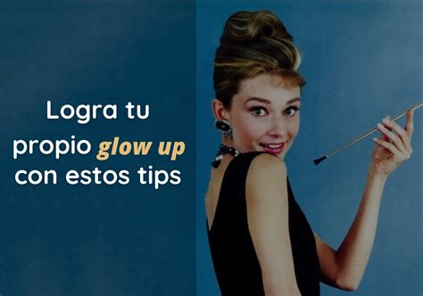 Logra Tu Propio Glow Up Con Estos Tips Mexiconoce