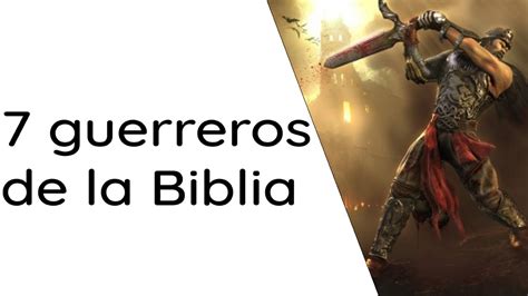 7 Guerreros De La Biblia YouTube