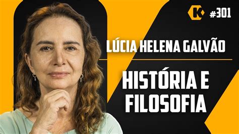 L Cia Helena Galv O Hist Ria E Filosofia Kritik Podcast Youtube