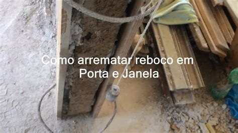 Arremate De Reboco Em Porta E Janela Youtube