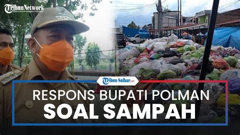 Buntut Polemik Sampah Menggunung Di Polman Bupati Beri Respons Terkait