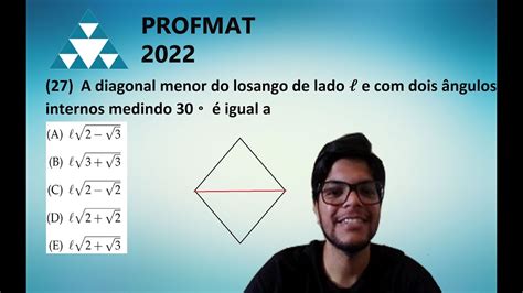 27 A diagonal menor do losango de lado ℓ e dois ângulos internos