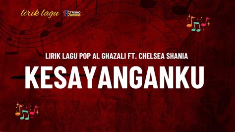 Lirik Lagu Pop Al Ghazali Ft Chelsea Shania Kesayanganku Youtube