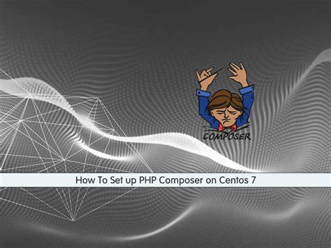 Set Up PHP Composer On Centos 7 Step By Step OrcaCore