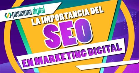 SEO Su Importancia En Marketing Digital Posiciona Digital