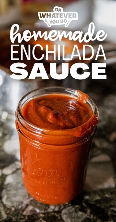 Homemade Enchilada Sauce Recipe Or Whatever You Do