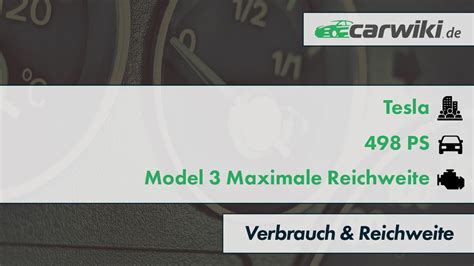 Tesla Model 3 Maximale Reichweite Verbrauch And Reichweite 498 Ps Tabelle