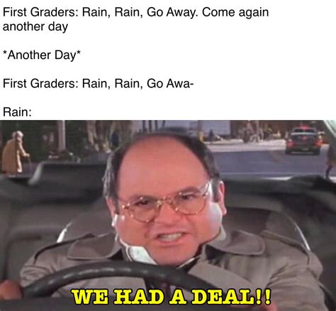 Rain Rain Go Away Meme