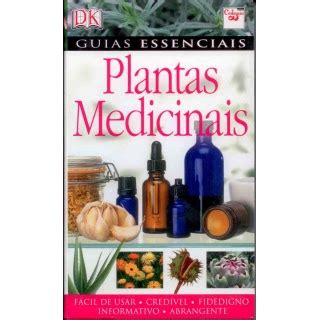 Livro Guia Essencial De Plantas Medicinais Plantas Arom Ticas