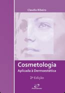 Livro Cosmetologia Aplicada a Dermoestética Cosmética em Foco