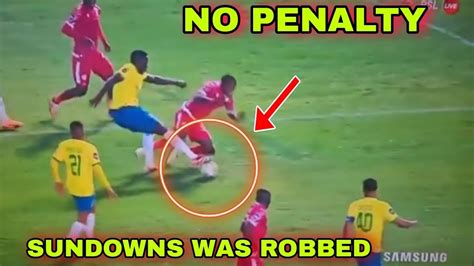 MAMELODI SUNDOWNS WAS ROBBED IT WAS NOT A PENALTY YouTube