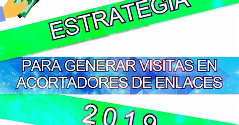 Estrategia Para Generar Miles De Visitas Diarias Para Acortadores Los