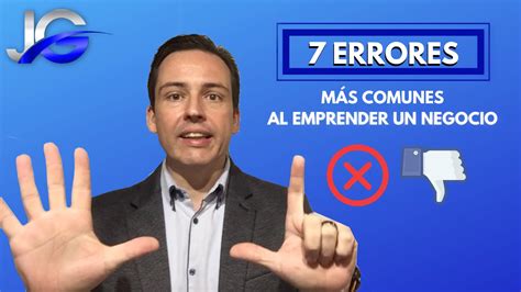 7 Errores Más Comunes Al Emprender Un Negocio Y Cómo Evitarlos