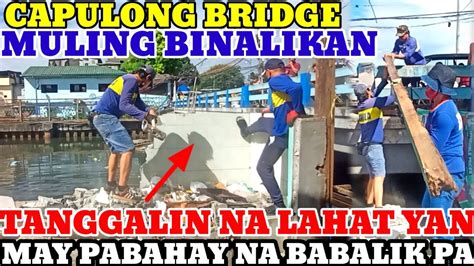 CAPULONG BRIDGE MULING BINALIKAN TANGGALIN NA LAHAT YAN MAY PABAHAY NA