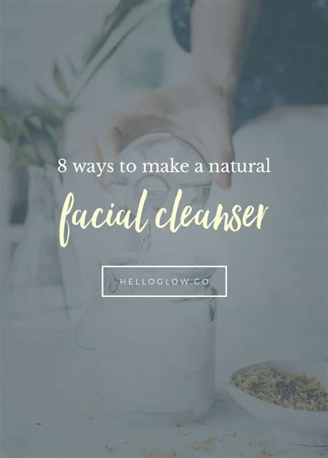 11 Ways To Make Your Own Natural Facial Cleanser Hello Glow