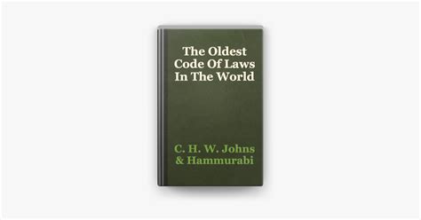 The Oldest Code Of Laws In The World By C H W Johns Hammurabi On