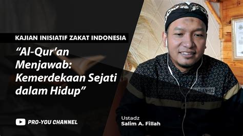 Al Qur An Menjawab Kemerdekaan Sejati Dalam Hidup Ustadz Salim A