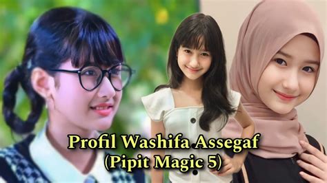 Profil Singkat Washifa Assegaf Pipit Magic 5 Bukan Orang Sembarangan⁉