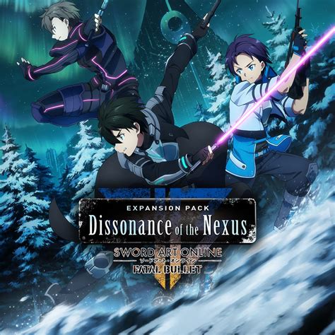 SWORD ART ONLINE FATAL BULLET Dissonance Of The Nexus