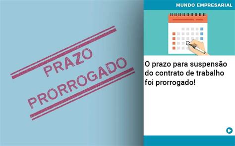 O Prazo Para Suspens O Do Contrato De Trabalho Foi Prorrogado