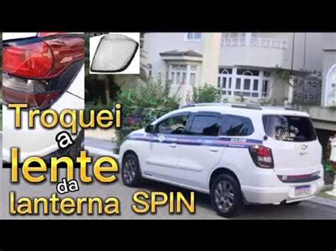 Trocando A Lente Da Lanterna Traseira Da Spin Em Poucos Minutos Youtube